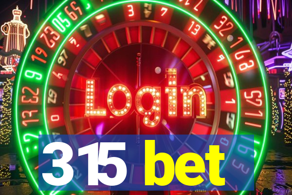 315 bet